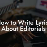 How to Write Lyrics About Editorials