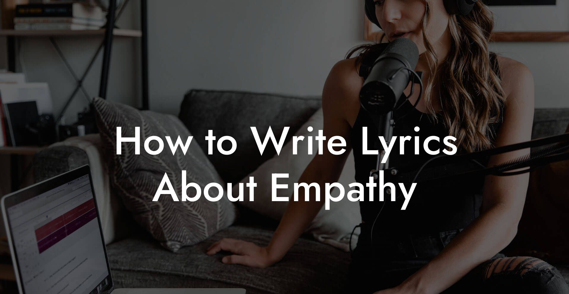 How to Write Lyrics About Empathy