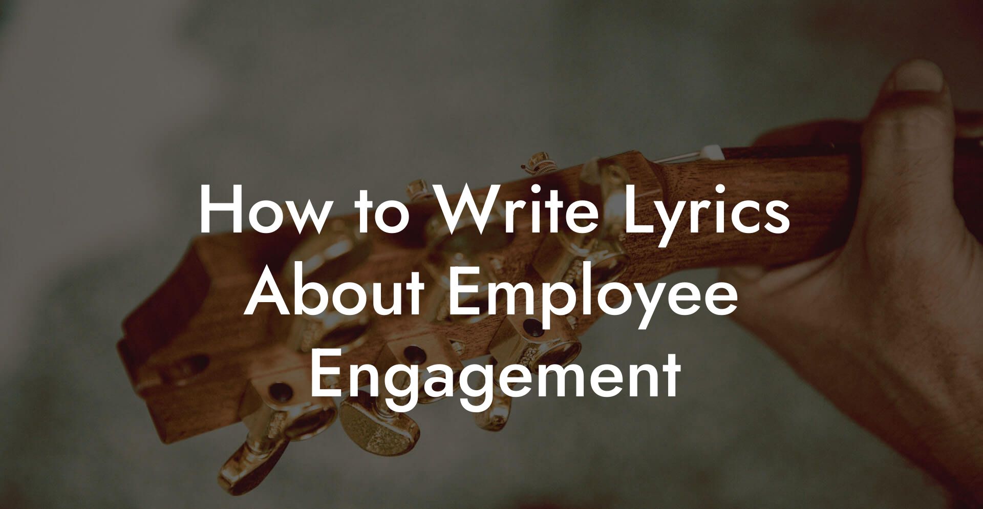 How to Write Lyrics About Employee Engagement