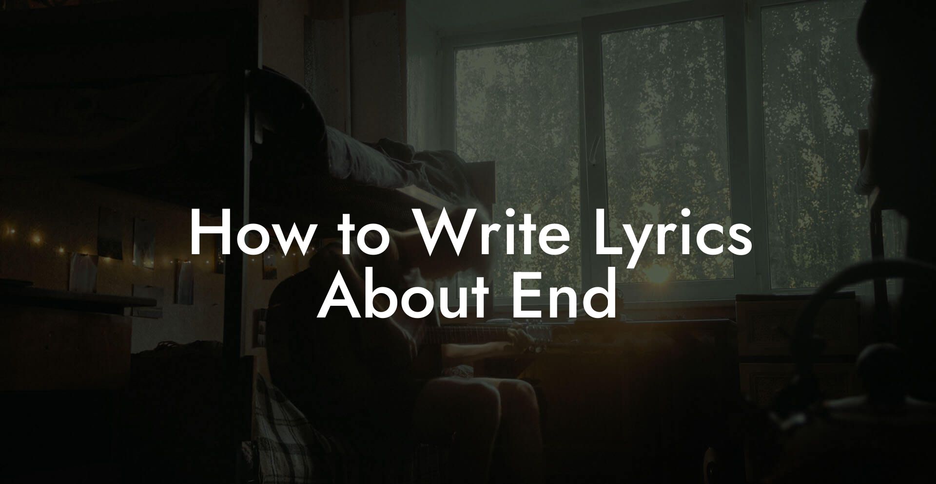 How to Write Lyrics About End