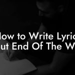 How to Write Lyrics About End Of The World