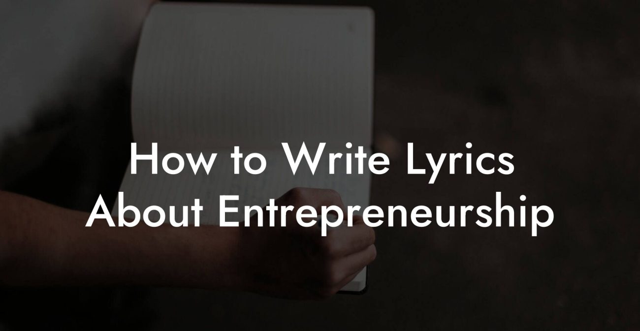 How to Write Lyrics About Entrepreneurship