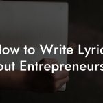 How to Write Lyrics About Entrepreneurship