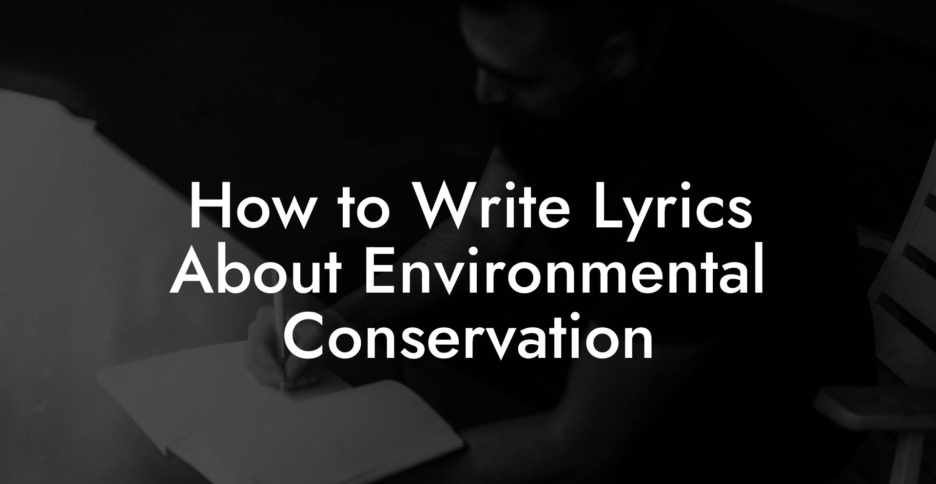 How to Write Lyrics About Environmental Conservation