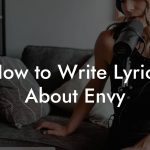 How to Write Lyrics About Envy