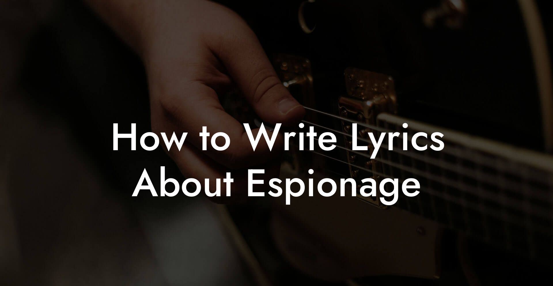 How to Write Lyrics About Espionage