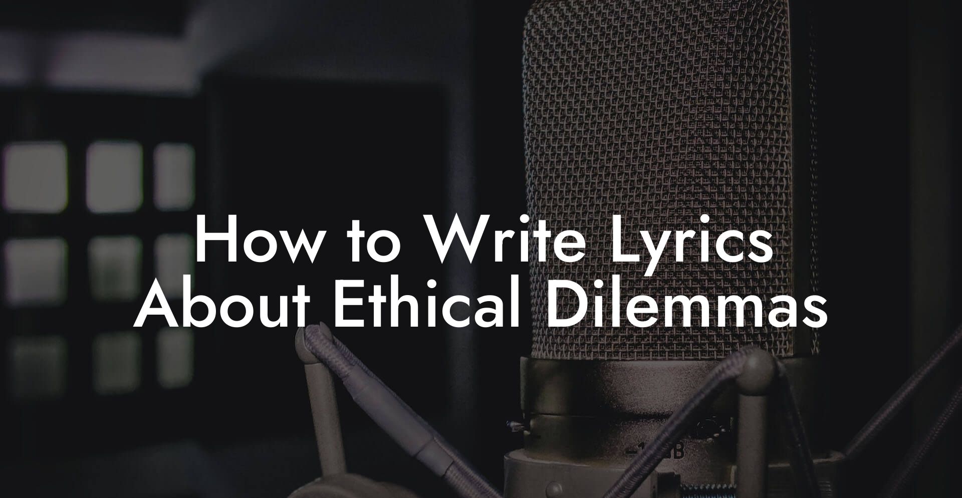 How to Write Lyrics About Ethical Dilemmas