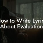 How to Write Lyrics About Evaluation