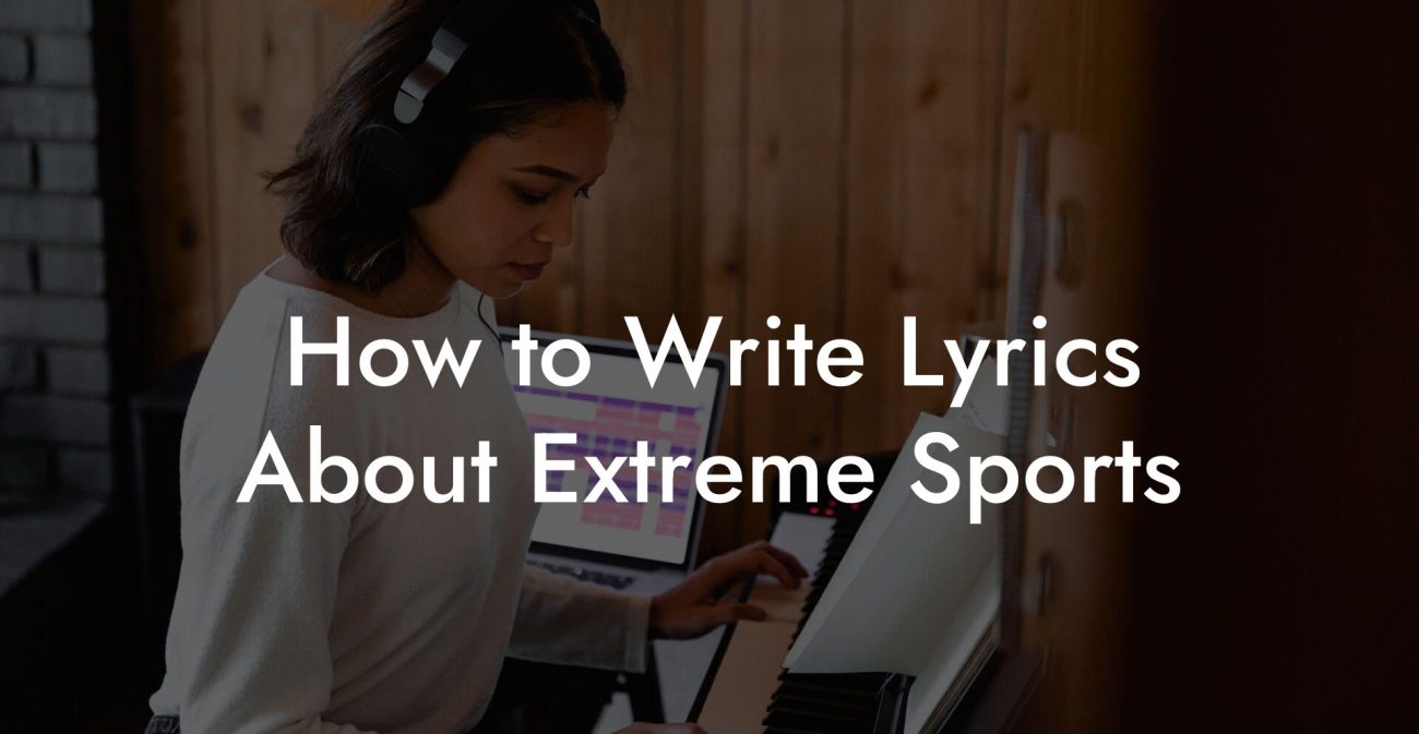 How to Write Lyrics About Extreme Sports