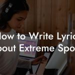 How to Write Lyrics About Extreme Sports