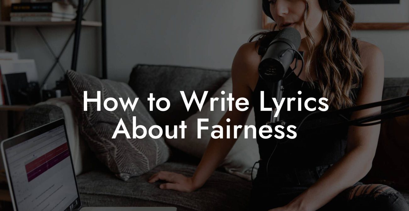 How to Write Lyrics About Fairness