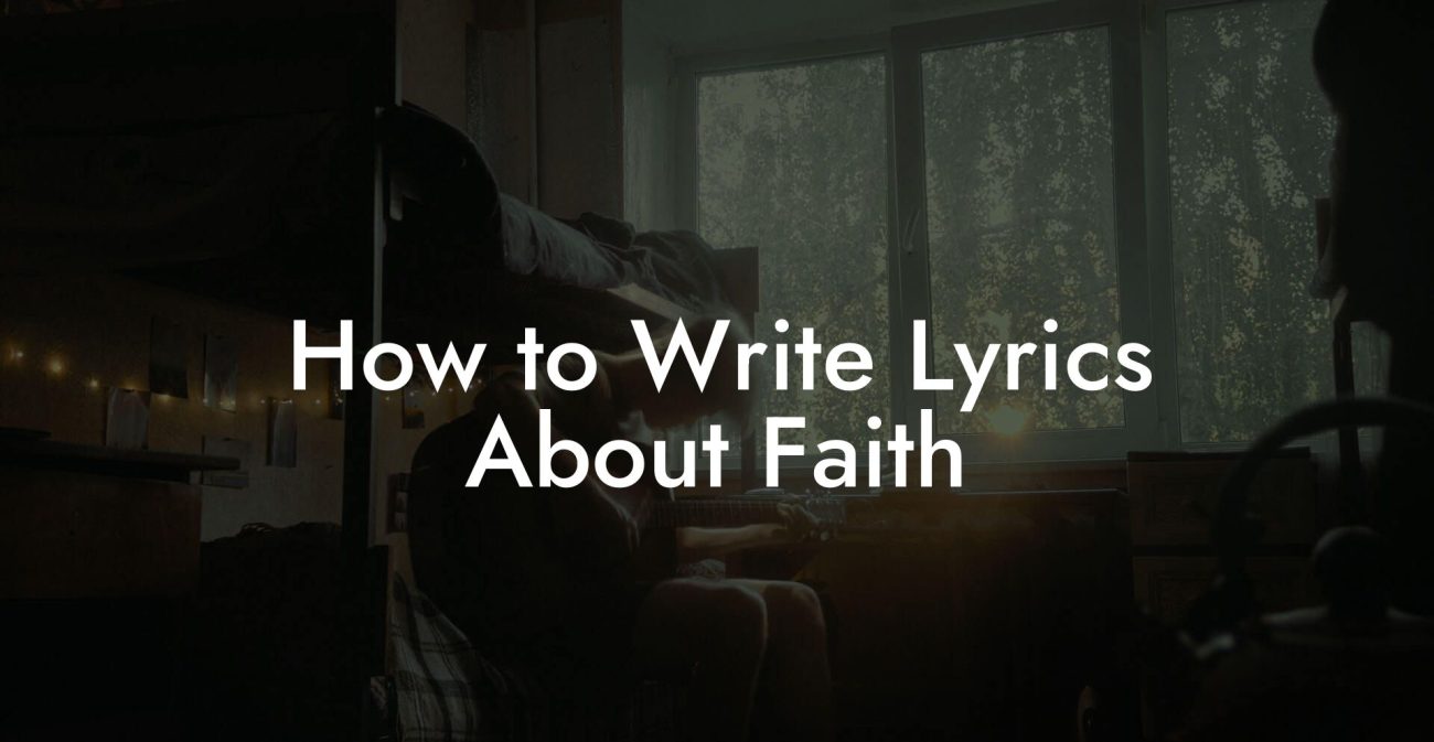 How to Write Lyrics About Faith