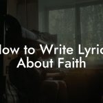 How to Write Lyrics About Faith