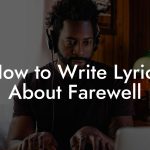 How to Write Lyrics About Farewell