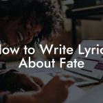 How to Write Lyrics About Fate