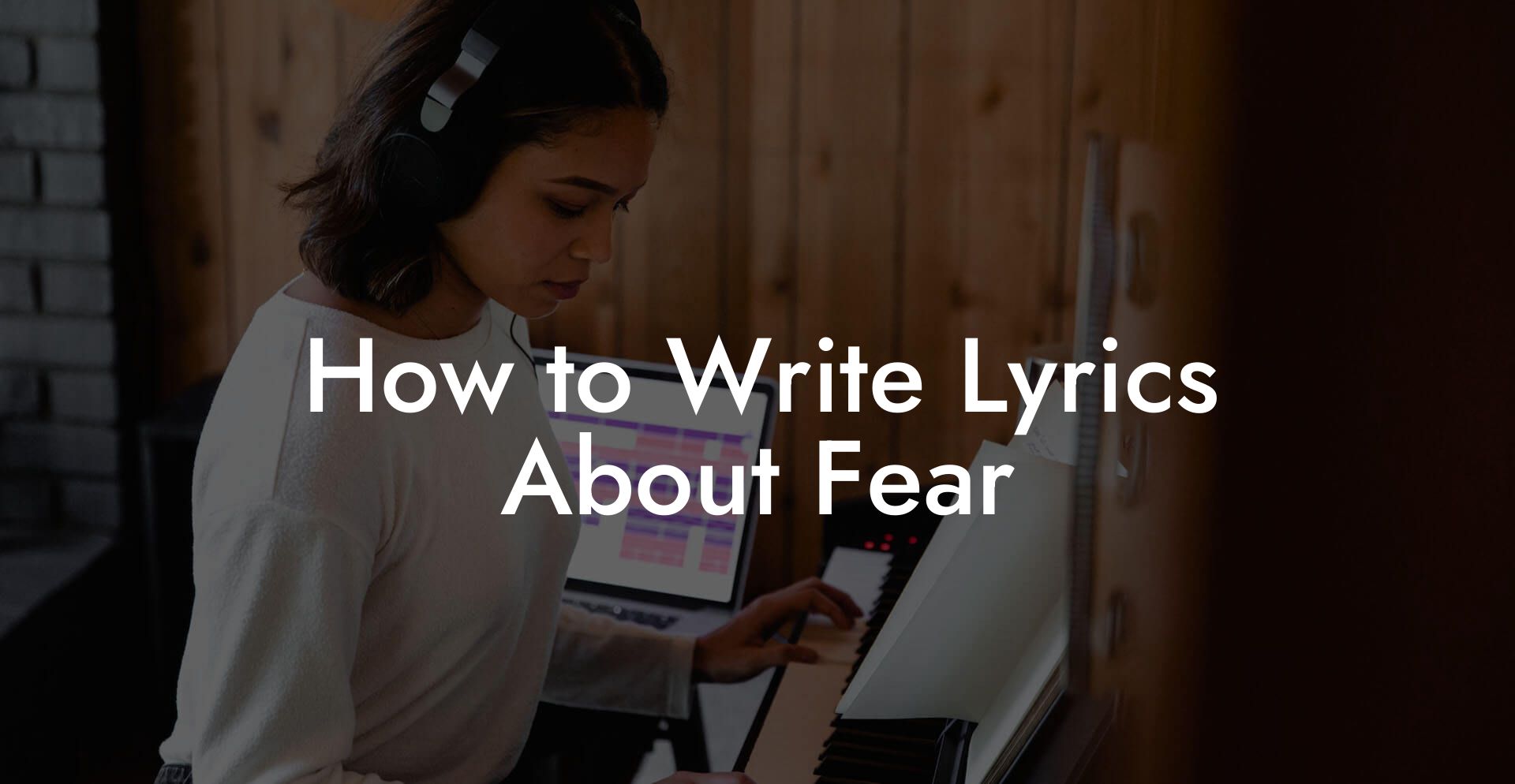 How to Write Lyrics About Fear