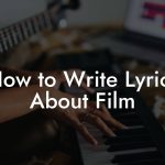 How to Write Lyrics About Film