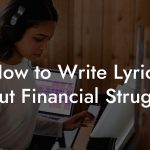 How to Write Lyrics About Financial Struggles