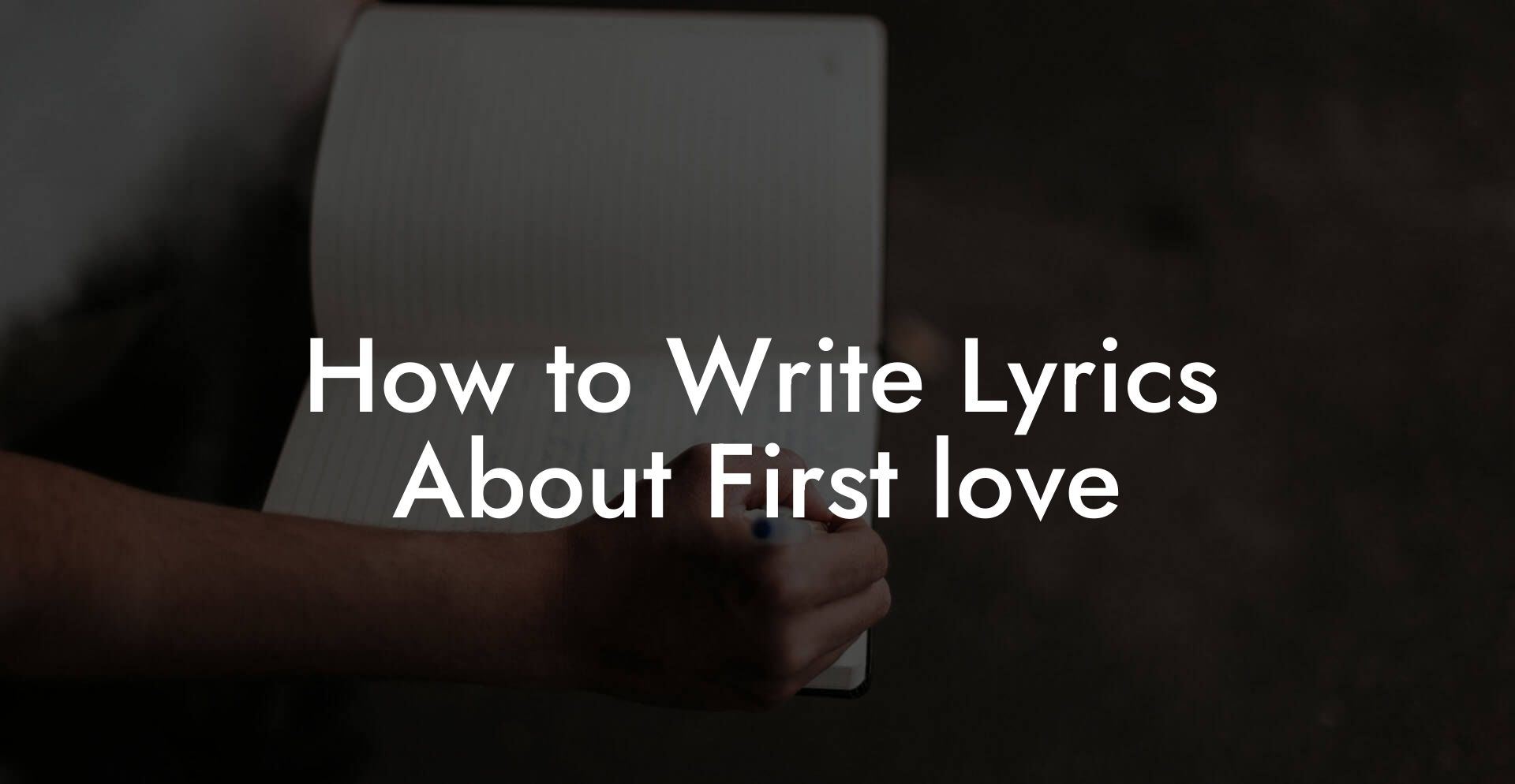 How to Write Lyrics About First love