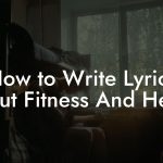 How to Write Lyrics About Fitness And Health