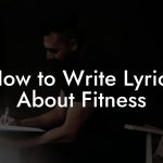 How to Write Lyrics About Fitness