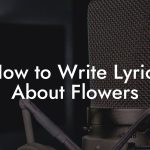 How to Write Lyrics About Flowers