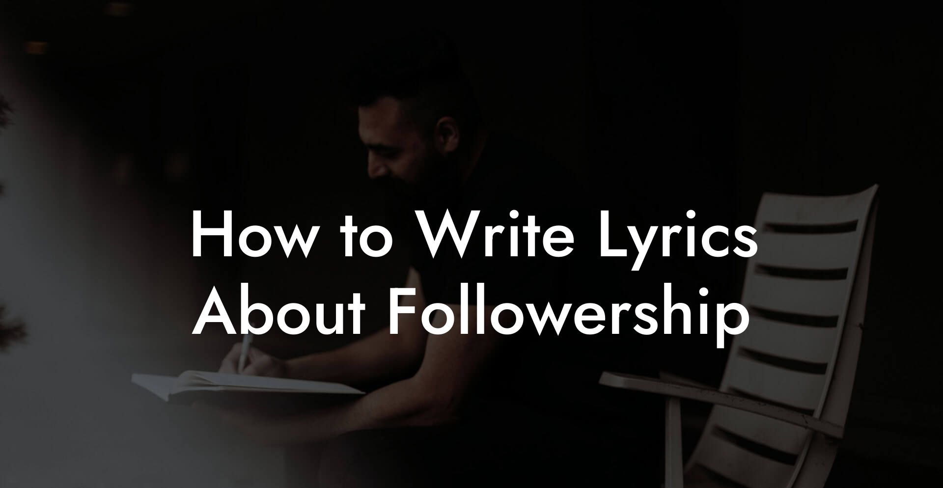 How to Write Lyrics About Followership