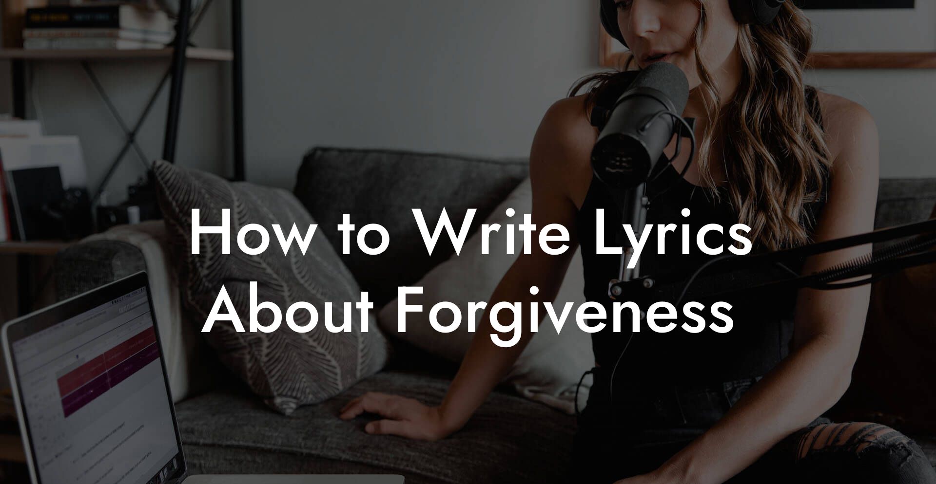 How to Write Lyrics About Forgiveness