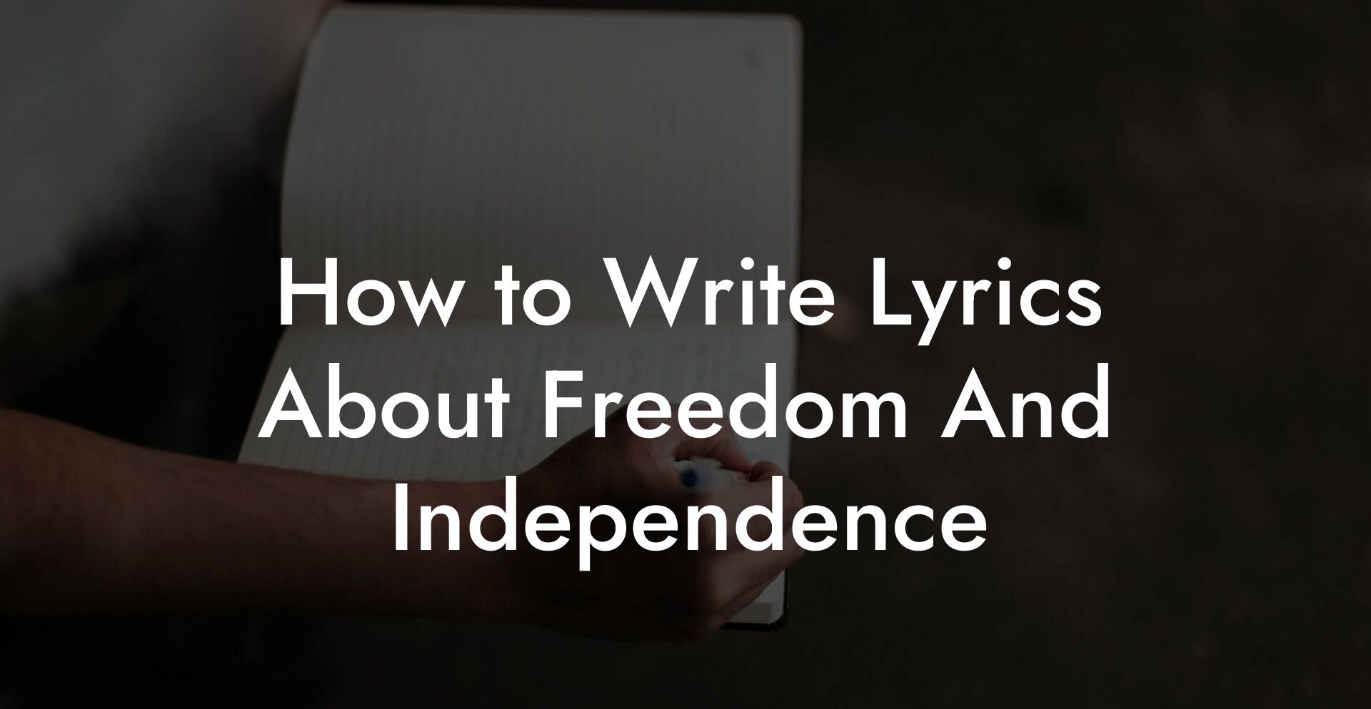 How to Write Lyrics About Freedom And Independence