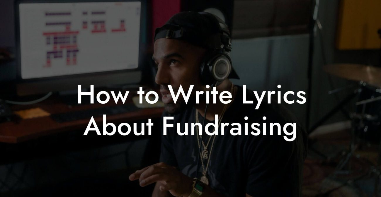 How to Write Lyrics About Fundraising