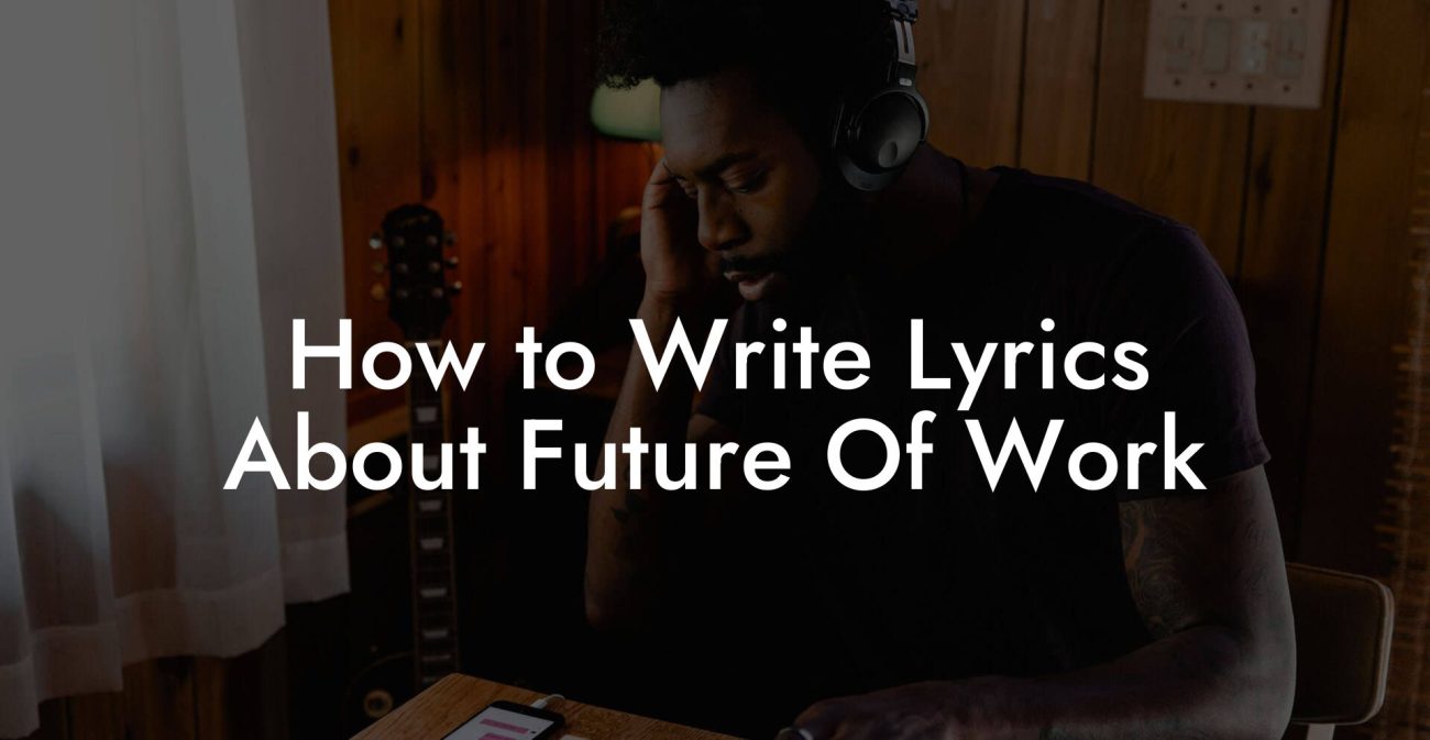 How to Write Lyrics About Future Of Work