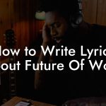 How to Write Lyrics About Future Of Work