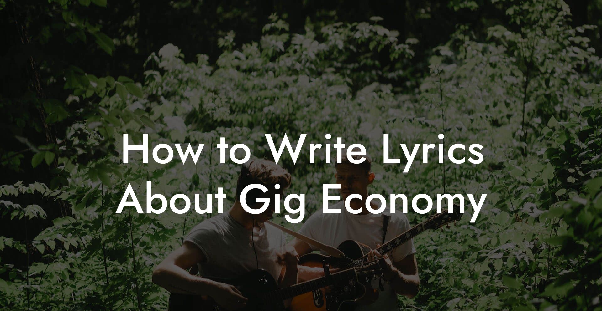 How to Write Lyrics About Gig Economy