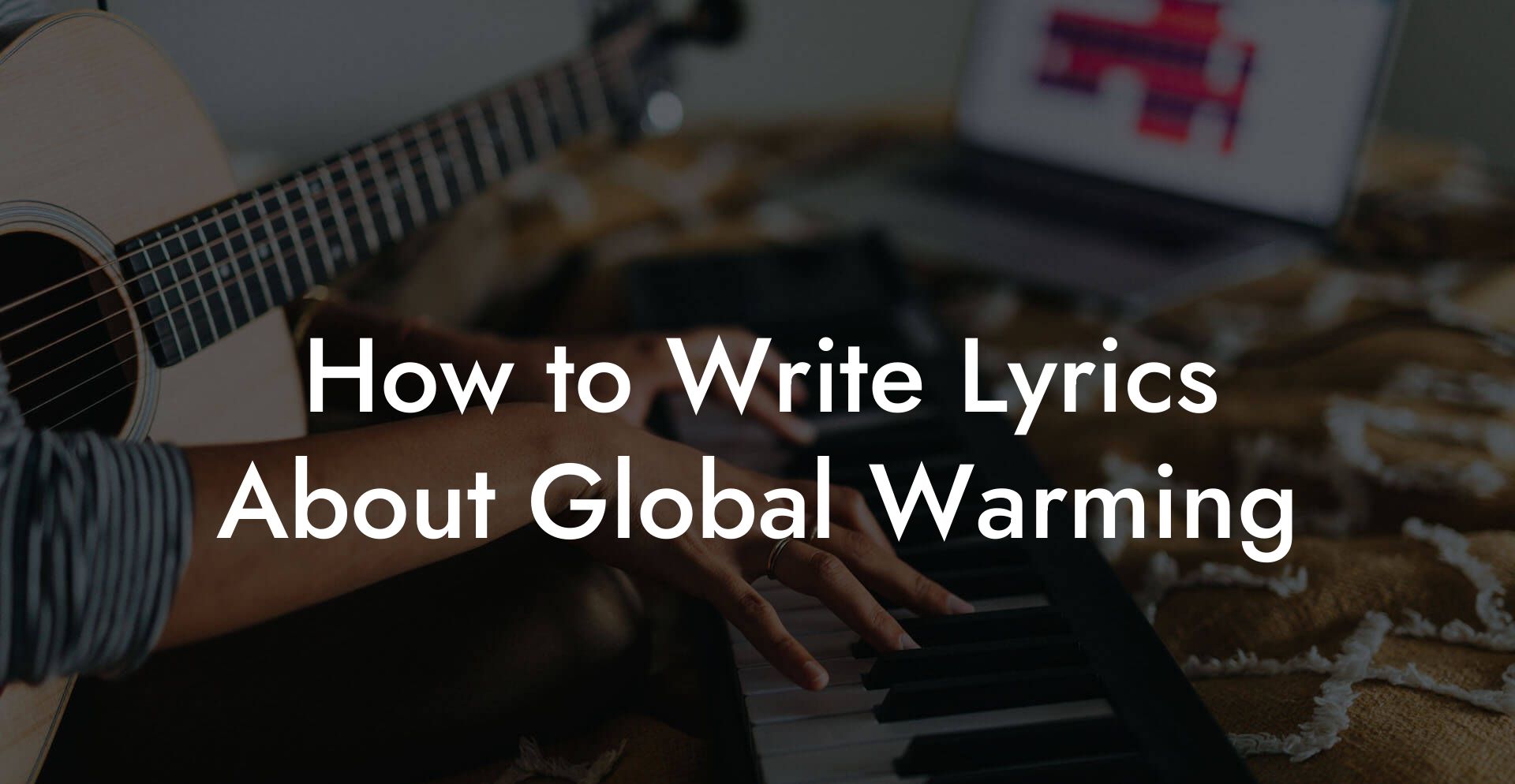 How to Write Lyrics About Global Warming