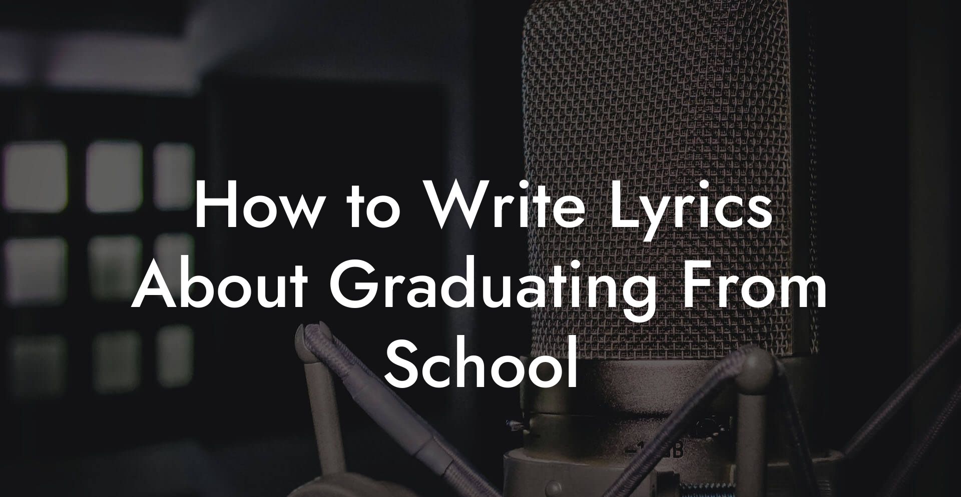 How to Write Lyrics About Graduating From School