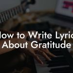 How to Write Lyrics About Gratitude