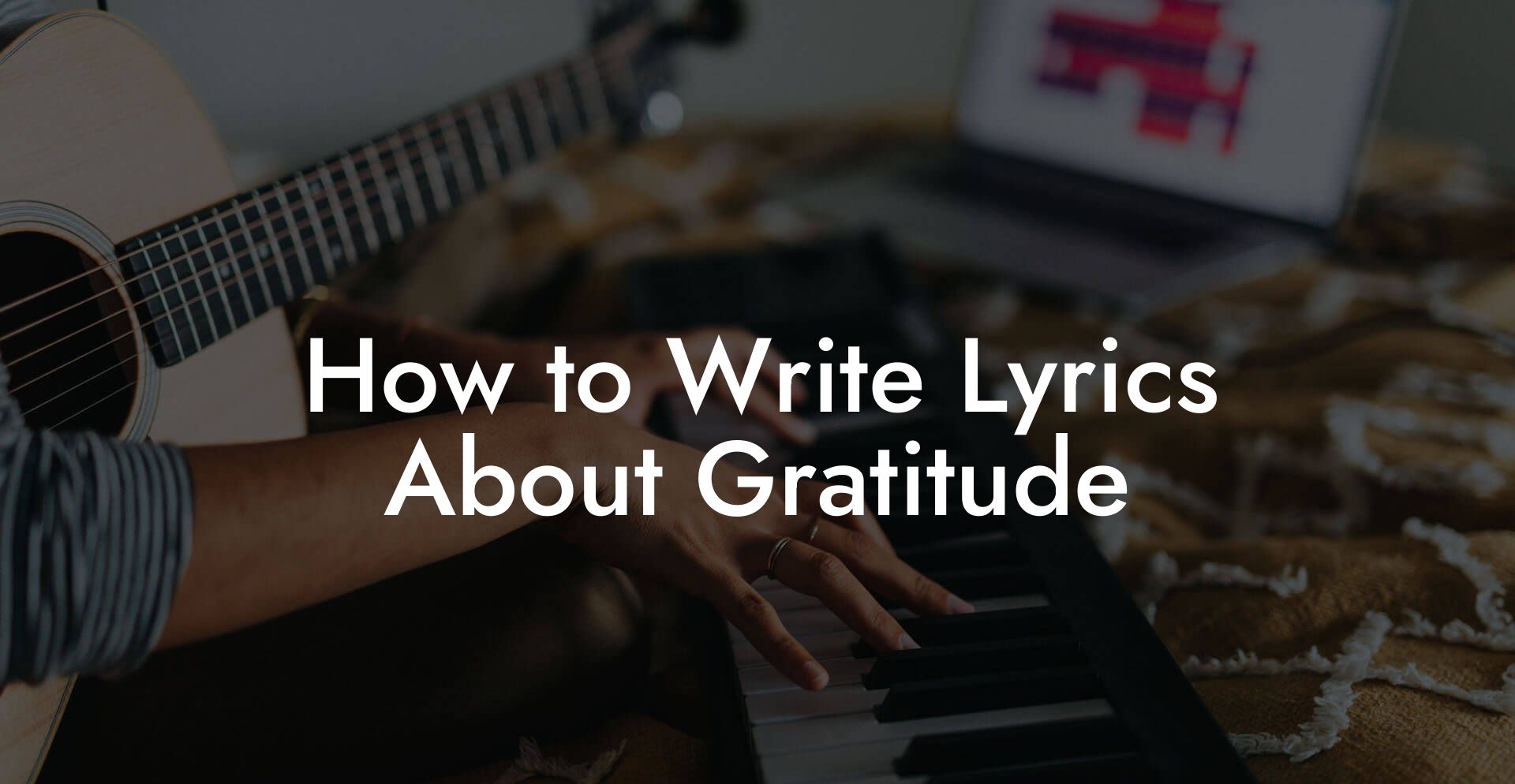 How to Write Lyrics About Gratitude