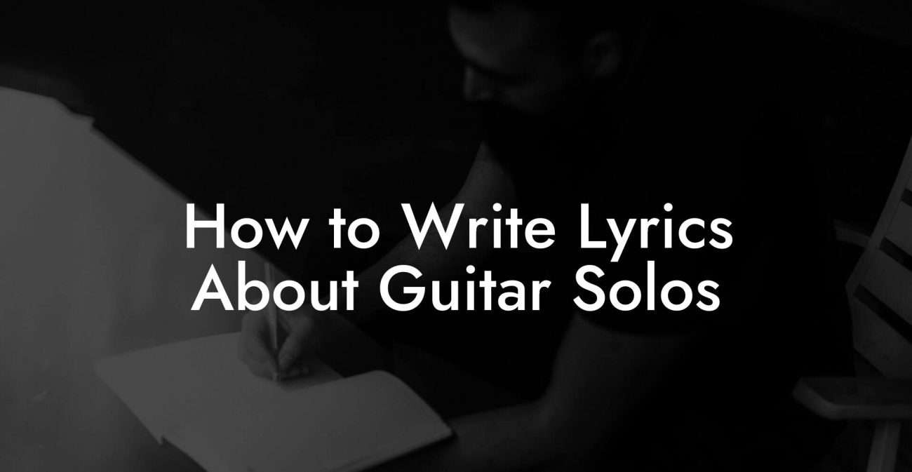 How to Write Lyrics About Guitar Solos