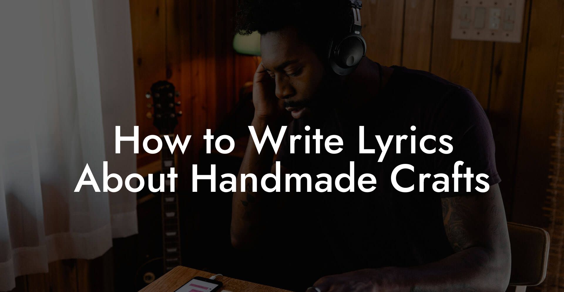 How to Write Lyrics About Handmade Crafts