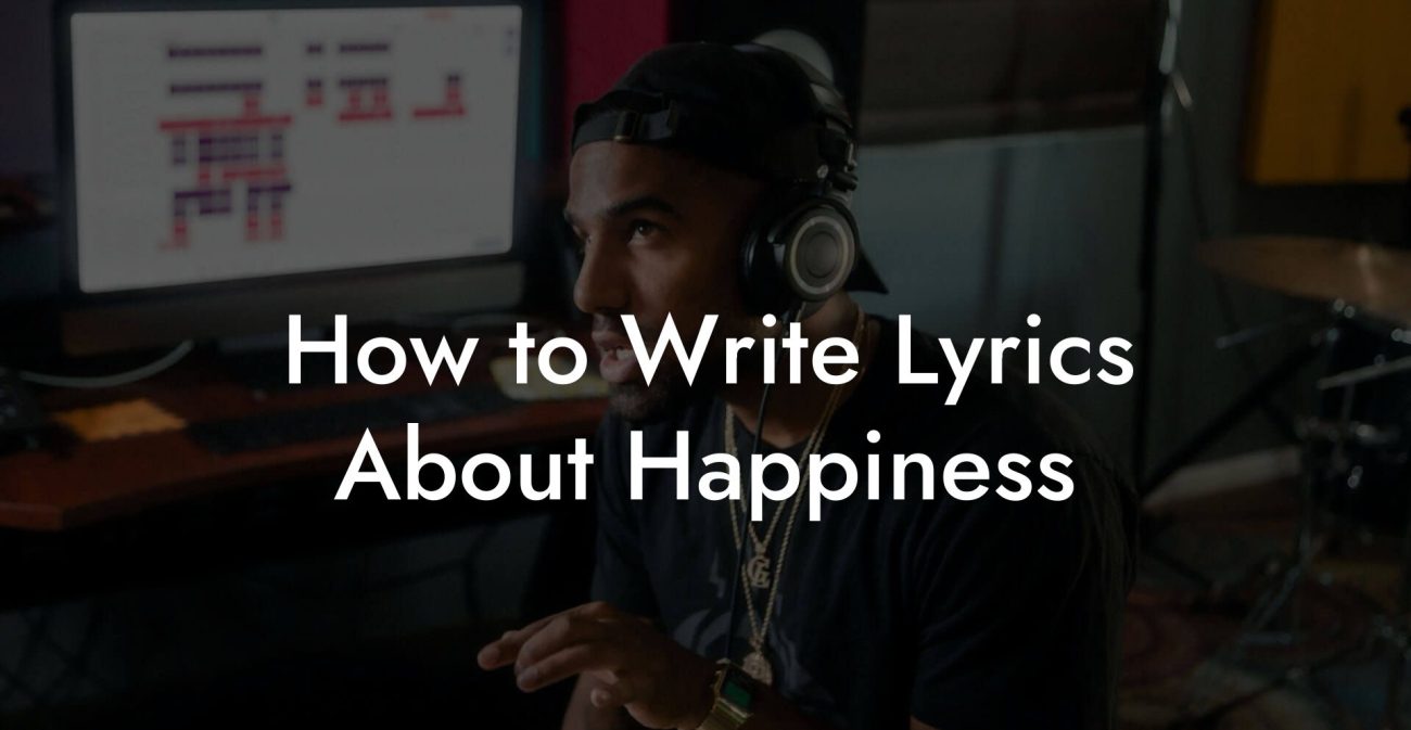 How to Write Lyrics About Happiness