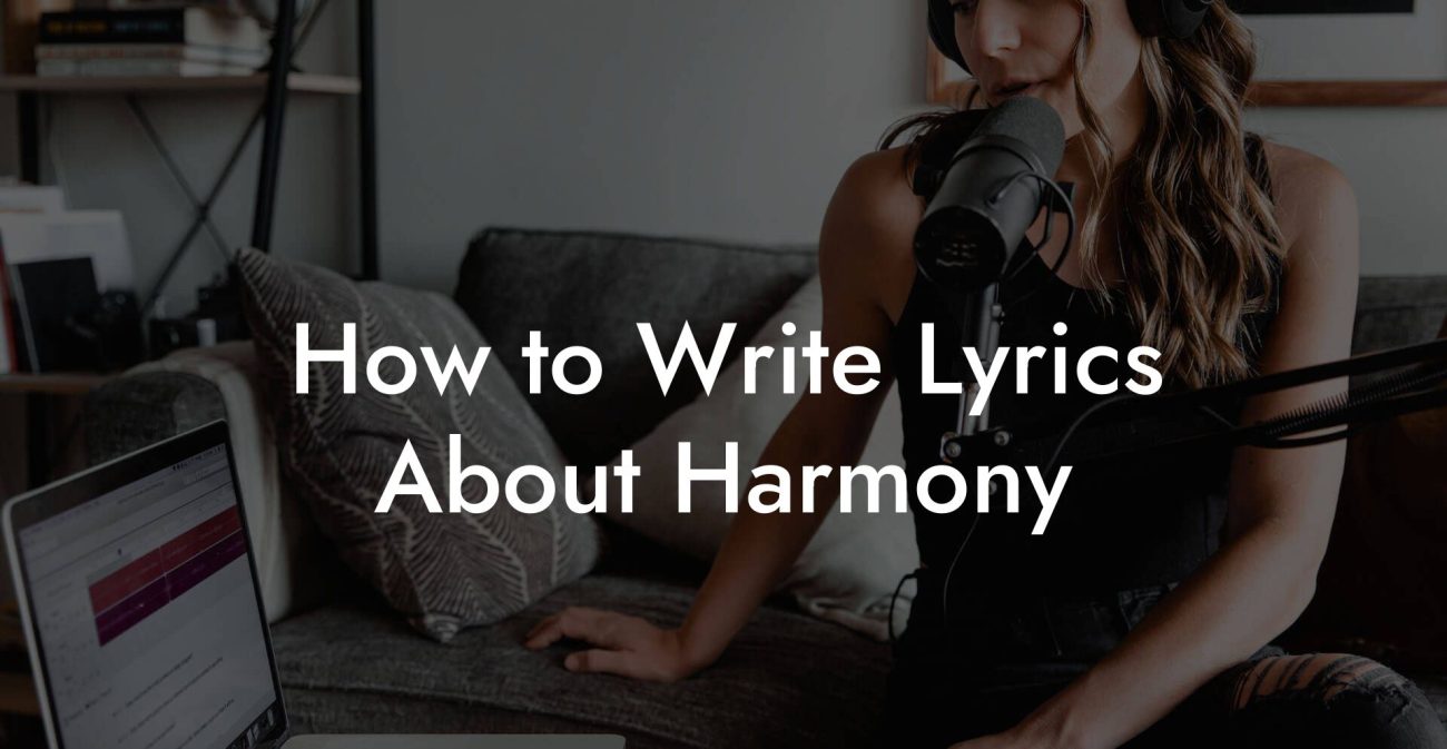 How to Write Lyrics About Harmony