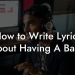How to Write Lyrics About Having A Baby