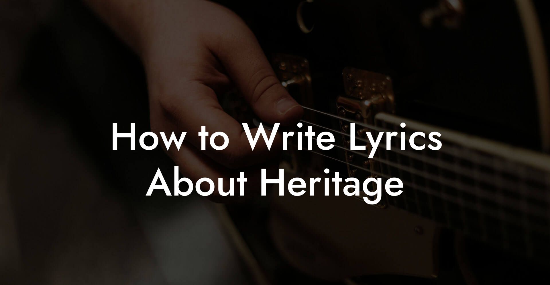 How to Write Lyrics About Heritage