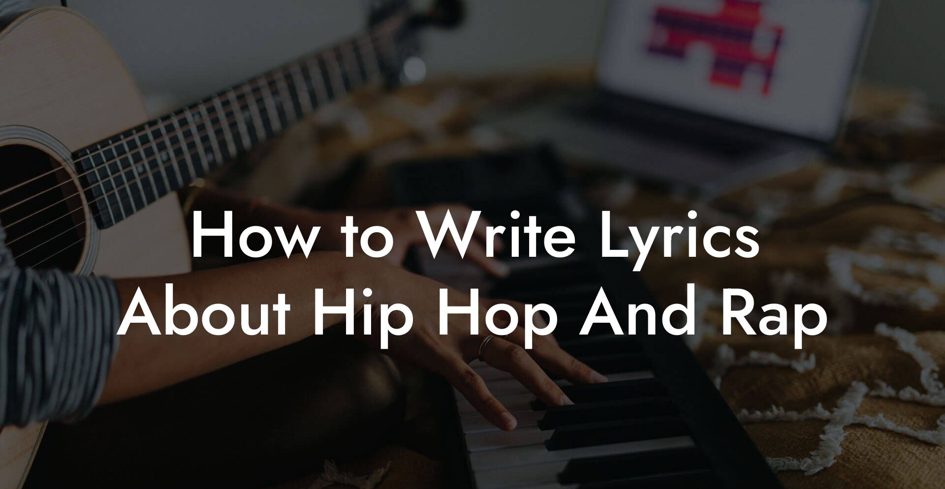 How to Write Lyrics About Hip Hop And Rap