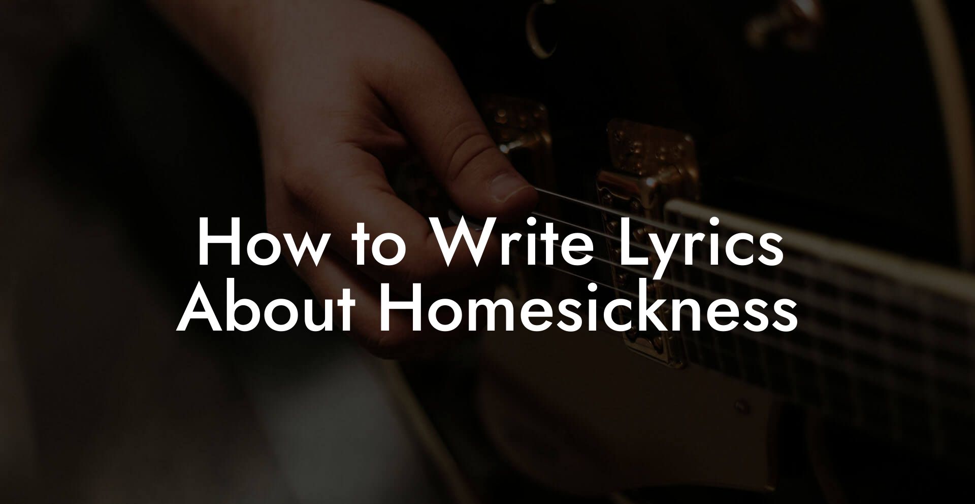 How to Write Lyrics About Homesickness