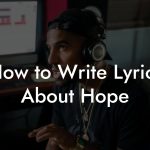 How to Write Lyrics About Hope