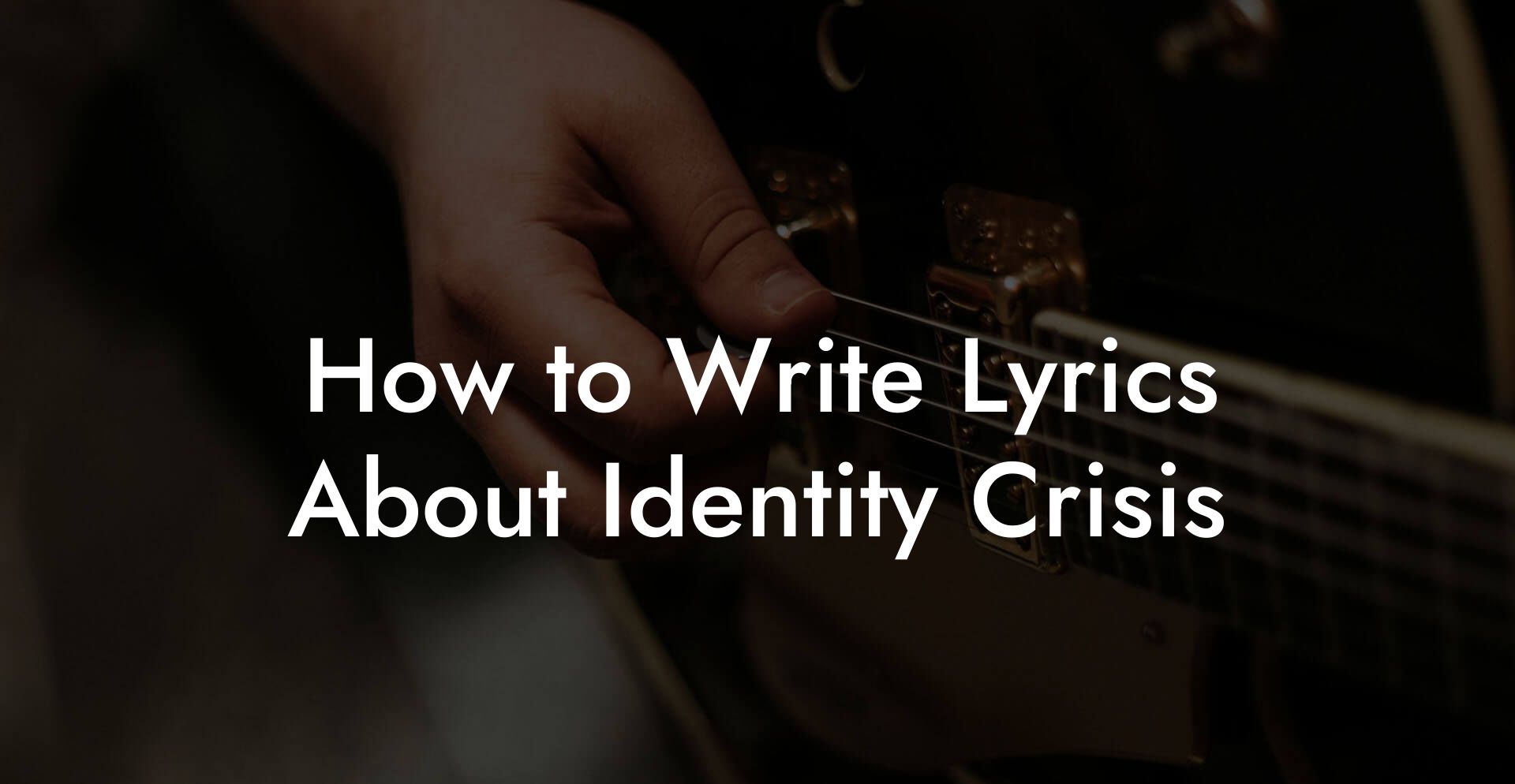 How to Write Lyrics About Identity crisis