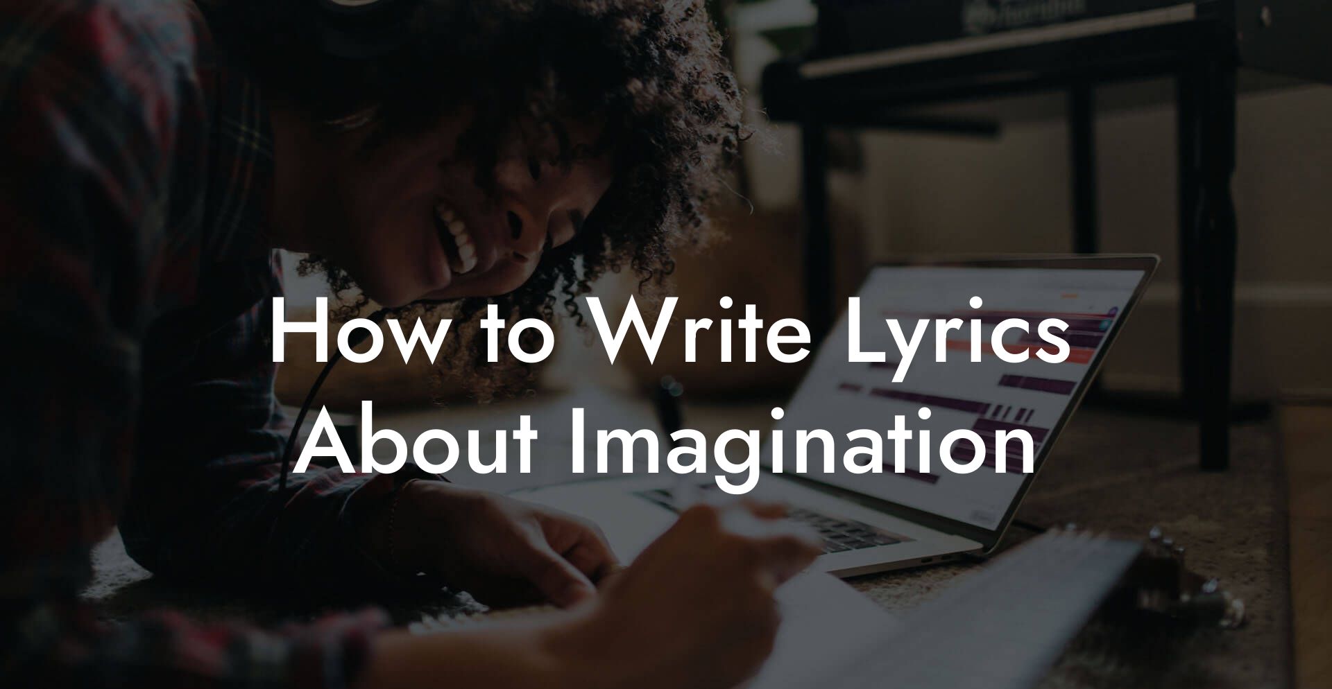 How to Write Lyrics About Imagination