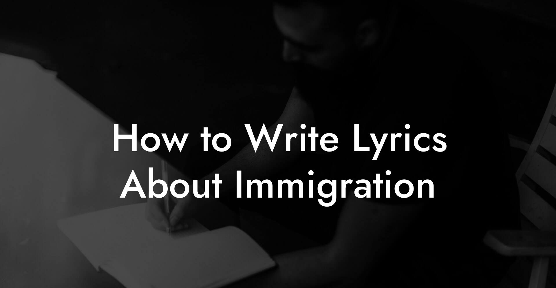 How to Write Lyrics About Immigration