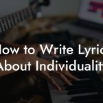 How to Write Lyrics About Individuality